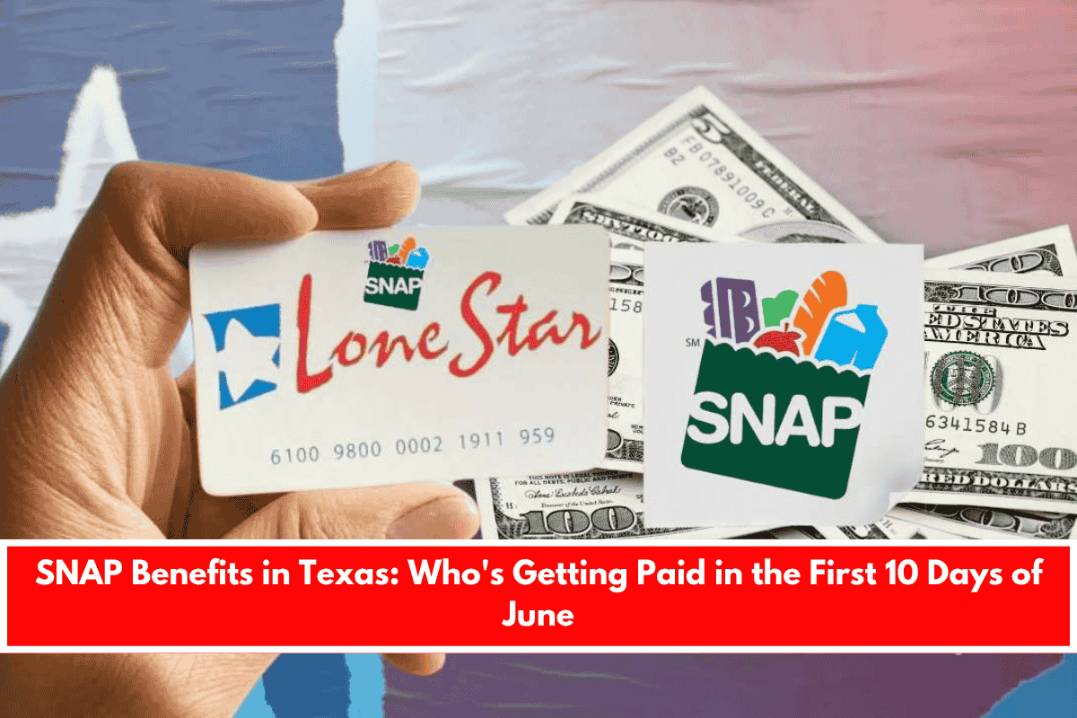 SNAP Benefits in Texas Who's Getting Paid in the First 10 Days of June