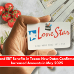 SNAP and EBT Benefits in Texas New Dates Confirmed With Increased Amounts in May 2025