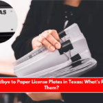 Say Goodbye to Paper License Plates in Texas What’s Replacing Them