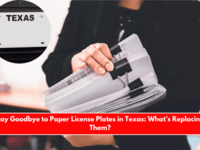 Say Goodbye to Paper License Plates in Texas What’s Replacing Them