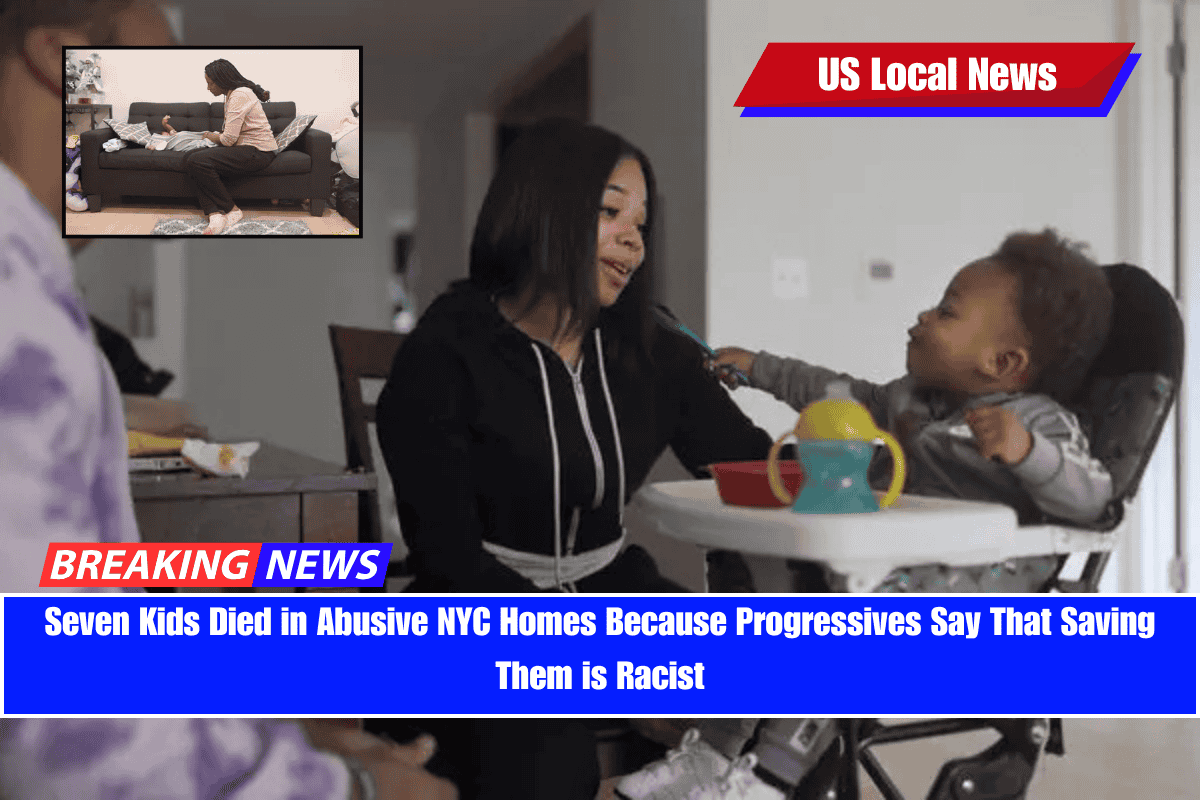 Seven Kids Died in Abusive NYC Homes Because Progressives Say That Saving Them is Racist