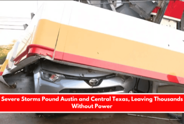 Severe Storms Pound Austin and Central Texas, Leaving Thousands Without Power