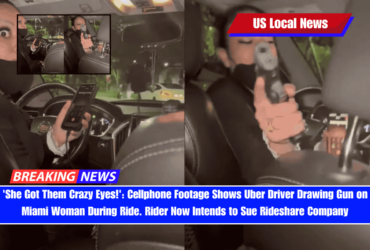 'She Got Them Crazy Eyes!' Cellphone Footage Shows Uber Driver Drawing Gun on Miami Woman During Ride. Rider Now Intends to Sue Rideshare Company