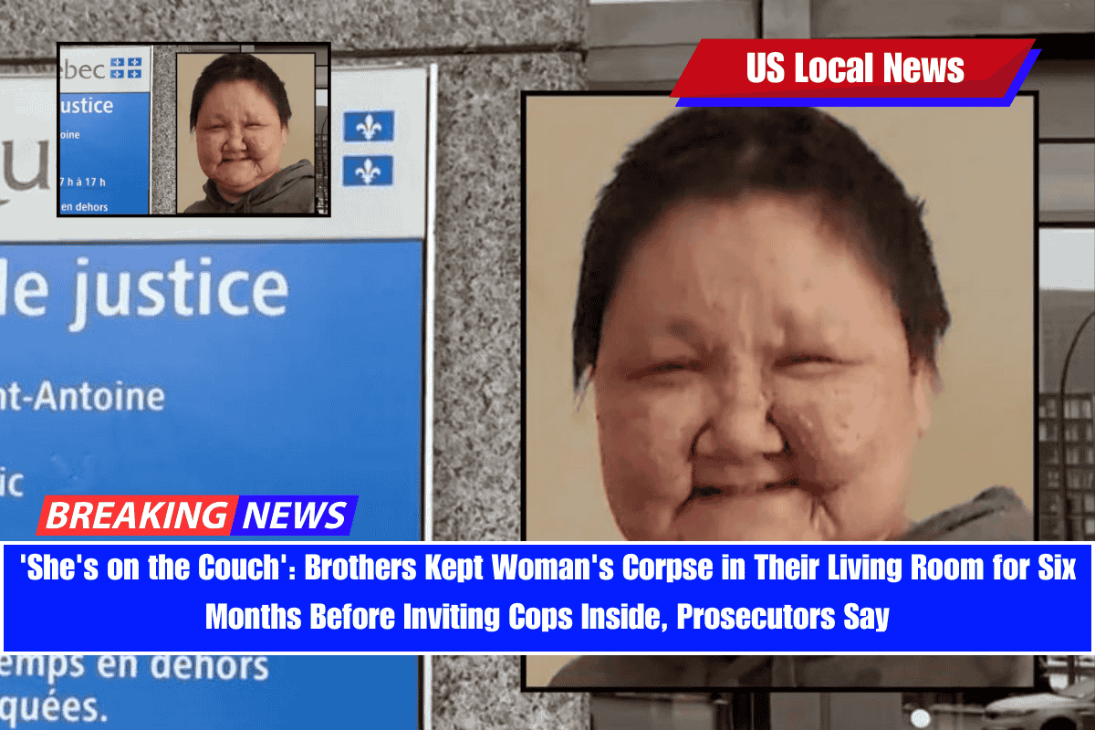 'She's on the Couch' Brothers Kept Woman's Corpse in Their Living Room for Six Months Before Inviting Cops Inside, Prosecutors Say