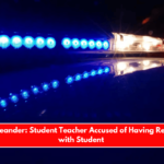 Shock in Leander Student Teacher Accused of Having Relationship with Student