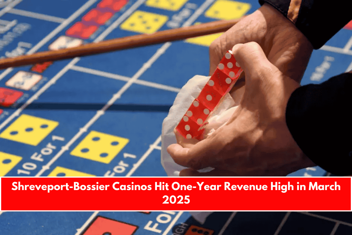 Shreveport-Bossier Casinos Hit One-Year Revenue High in March 2025