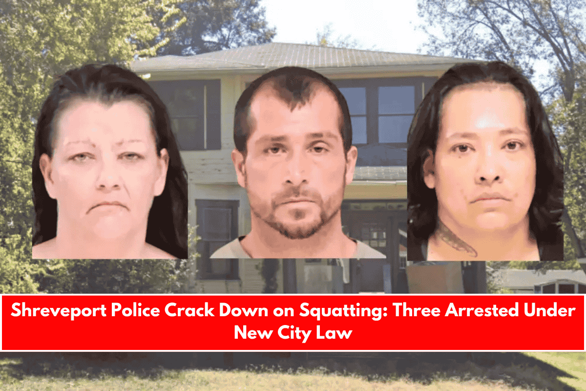 Shreveport Police Crack Down on Squatting Three Arrested Under New City Law