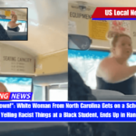 Sit the... Down! White Woman From North Carolina Gets on a School Bus and Starts Yelling Racist Things at a Black Student, Ends Up in Handcuffs