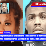 Six-Month-Pregnant Woman Shot Several Times in Front of Her Children by Man Who Recently Started Staying at Her Home; Man Arrested
