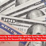 Social Security Administration Will Not Send New Retirement Checks in the Second Week of May for This Reason