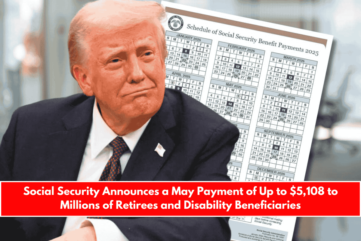 Social Security Announces a May Payment of Up to $5,108 to Millions of Retirees and Disability Beneficiaries