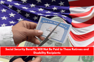 Social Security Benefits Will Not Be Paid to These Retirees and Disability Recipients