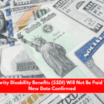 Social Security Disability Benefits (SSDI) Will Not Be Paid This Week New Date Confirmed