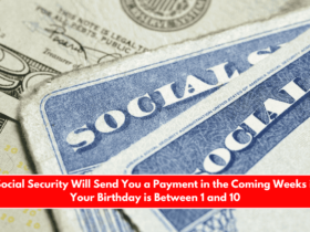 Social Security Will Send You a Payment in the Coming Weeks if Your Birthday is Between 1 and 10