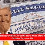 Social Security in May Check the Third Week of the Month's Exclusive Payment List