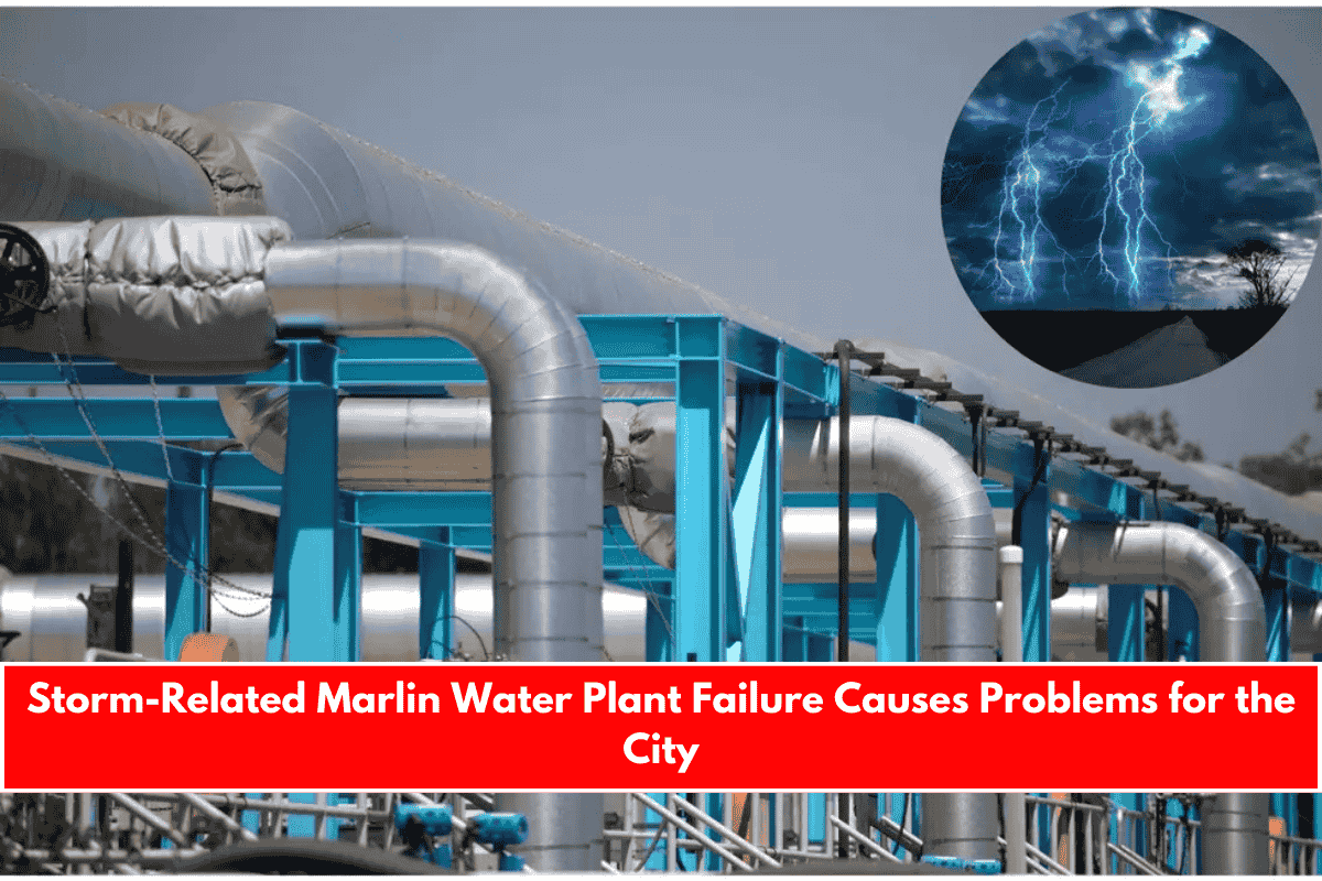 Storm-Related Marlin Water Plant Failure Causes Problems for the City