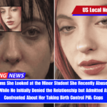 Teacher Claims She Looked at the Minor Student She Recently Abused as a 'Little Sibling,' While He Initially Denied the Relationship but Admitted After Being Confronted About Her Taking Birth Control Pill Cops