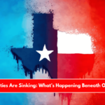 Texas Cities Are Sinking What’s Happening Beneath Our Feet