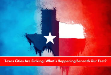 Texas Cities Are Sinking What’s Happening Beneath Our Feet