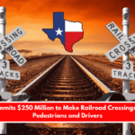 Texas Commits $250 Million to Make Railroad Crossings Safer for Pedestrians and Drivers