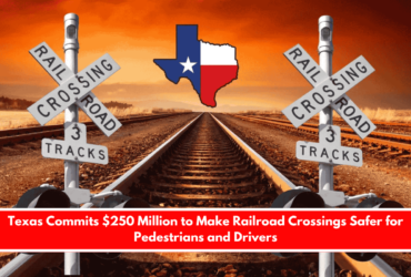Texas Commits $250 Million to Make Railroad Crossings Safer for Pedestrians and Drivers
