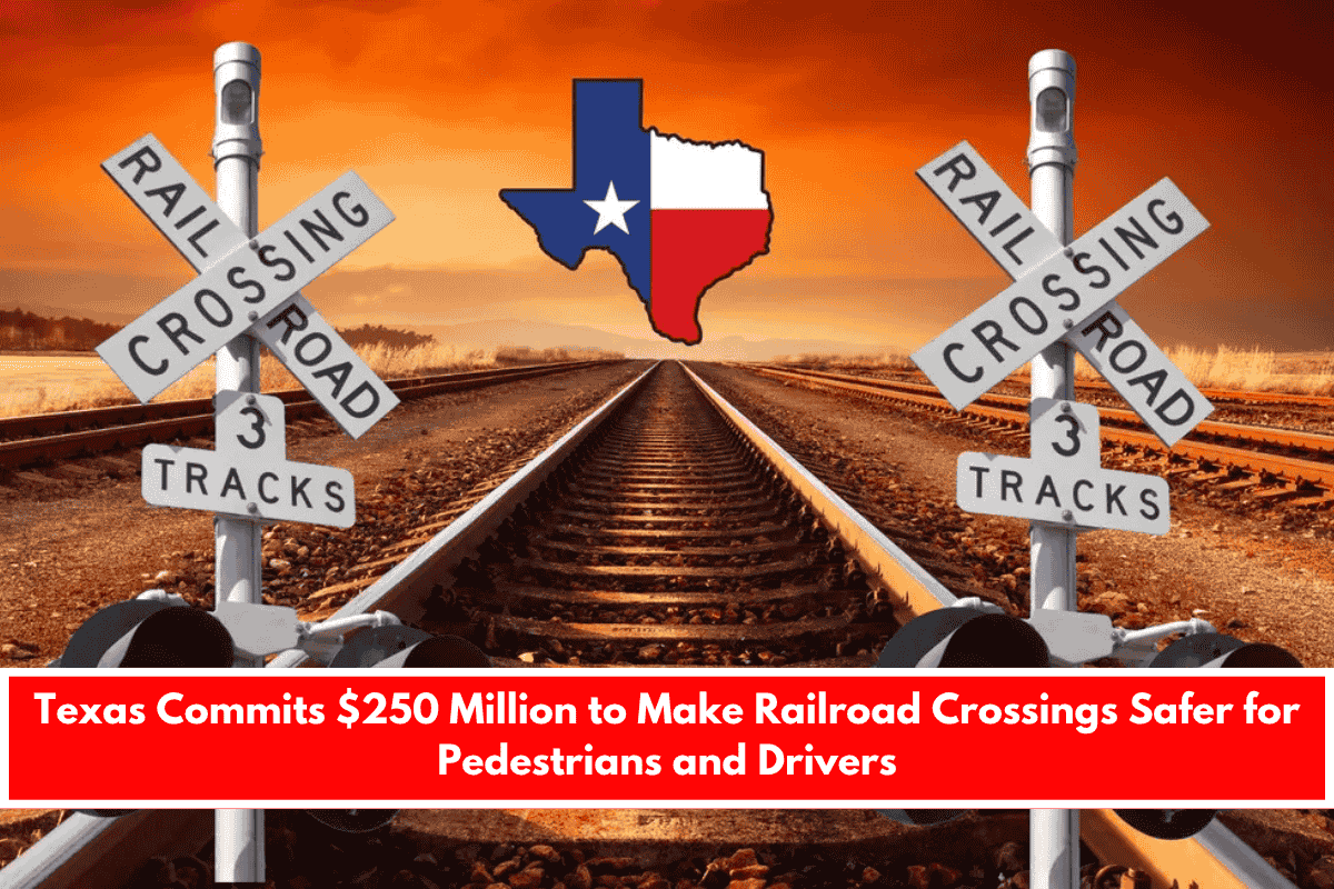 Texas Commits $250 Million to Make Railroad Crossings Safer for Pedestrians and Drivers