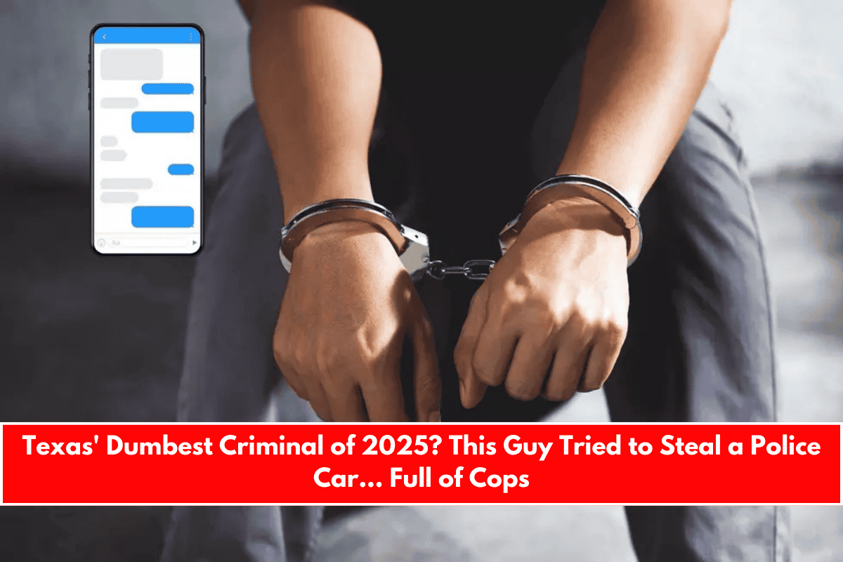 Texas' Dumbest Criminal of 2025 This Guy Tried to Steal a Police Car… Full of Cops