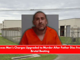 Texas Man’s Charges Upgraded to Murder After Father Dies from Brutal Beating