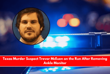 Texas Murder Suspect Trevor McEuen on the Run After Removing Ankle Monitor