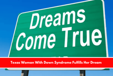 Texas Woman With Down Syndrome Fulfills Her Dream