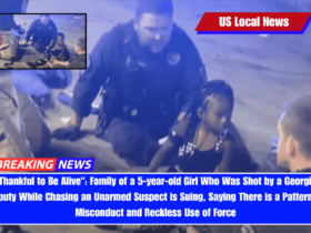 Thankful to Be Alive Family of a 5-year-old Girl Who Was Shot by a Georgia Deputy While Chasing an Unarmed Suspect is Suing, Saying There is a Pattern of Misconduct and Reckless Use of Force