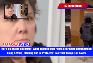 That's an Absurd Statement White Woman Calls Police After Being Confronted for Using N-Word, Claiming She is 'Protected' Now That Trump is in Power