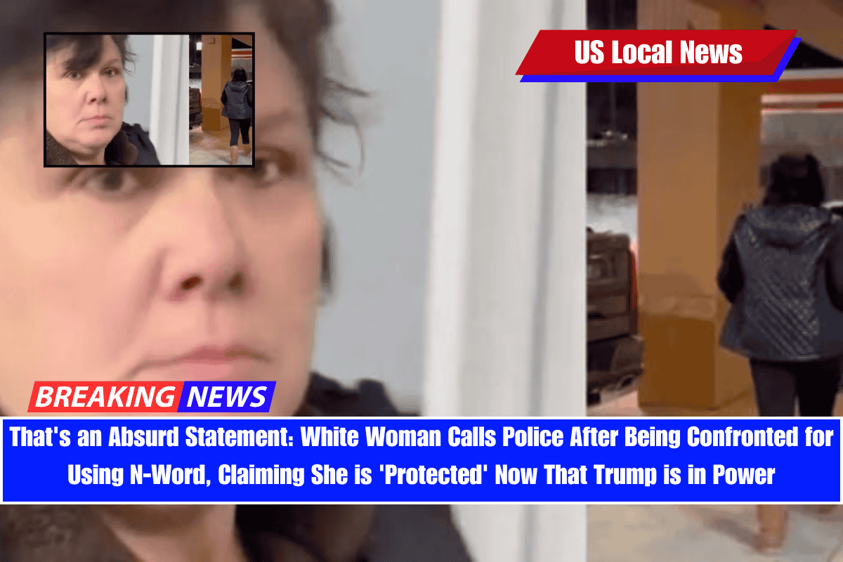 That's an Absurd Statement White Woman Calls Police After Being Confronted for Using N-Word, Claiming She is 'Protected' Now That Trump is in Power