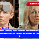 The Chain Was Around My Waist California Mother Who Lied About Two Hispanic Women Kidnapping and Torturing Her Now Says Her Ex-boyfriend Did It