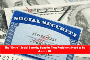 The Extra Social Security Benefits That Recipients Need to Be Aware Of