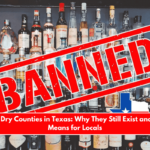 The Last Dry Counties in Texas Why They Still Exist and What It Means for Locals