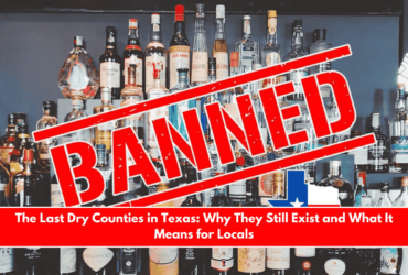 The Last Dry Counties in Texas Why They Still Exist and What It Means for Locals
