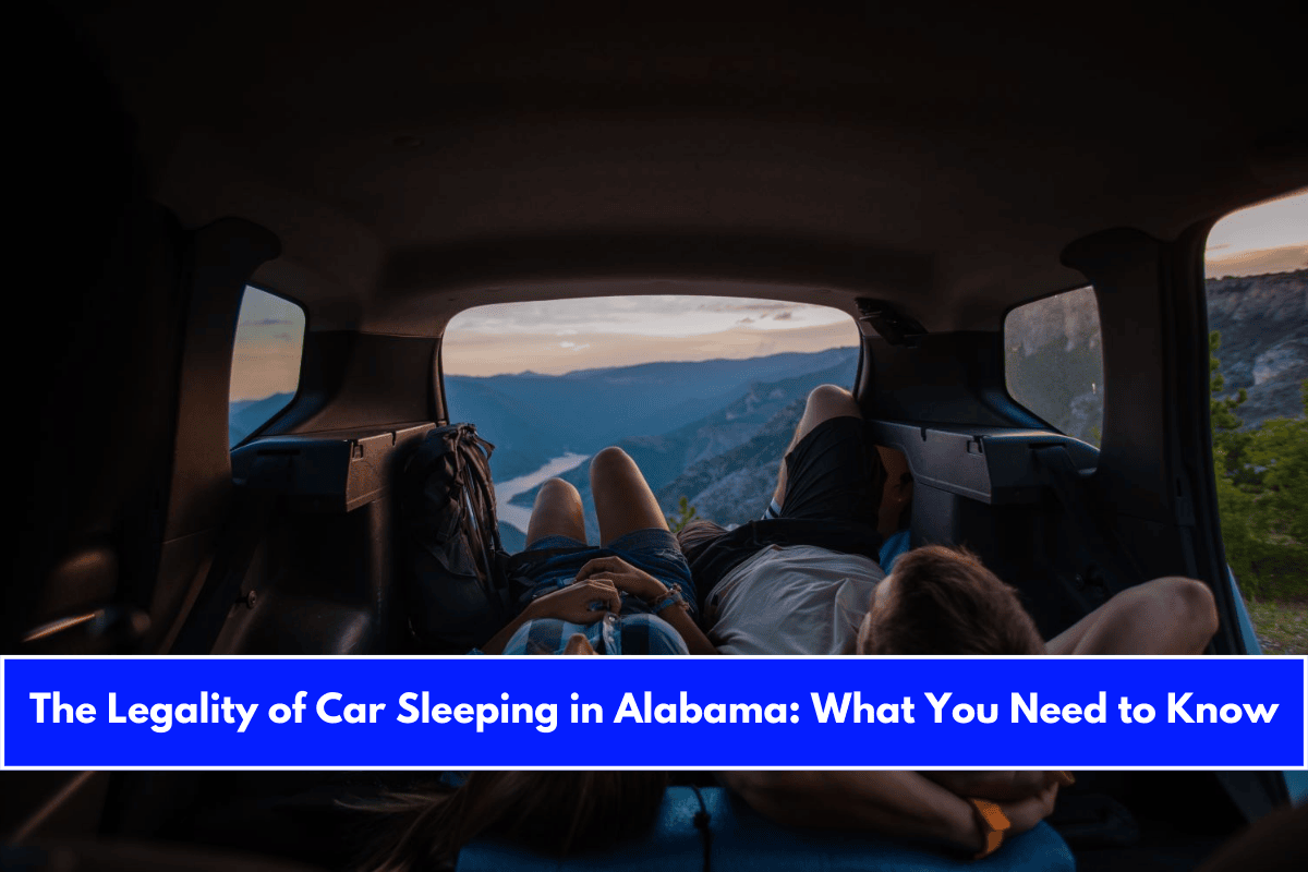 The Legality of Car Sleeping in Alabama What You Need to Know
