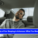The Legality of Car Sleeping in Arkansas What You Need to Know