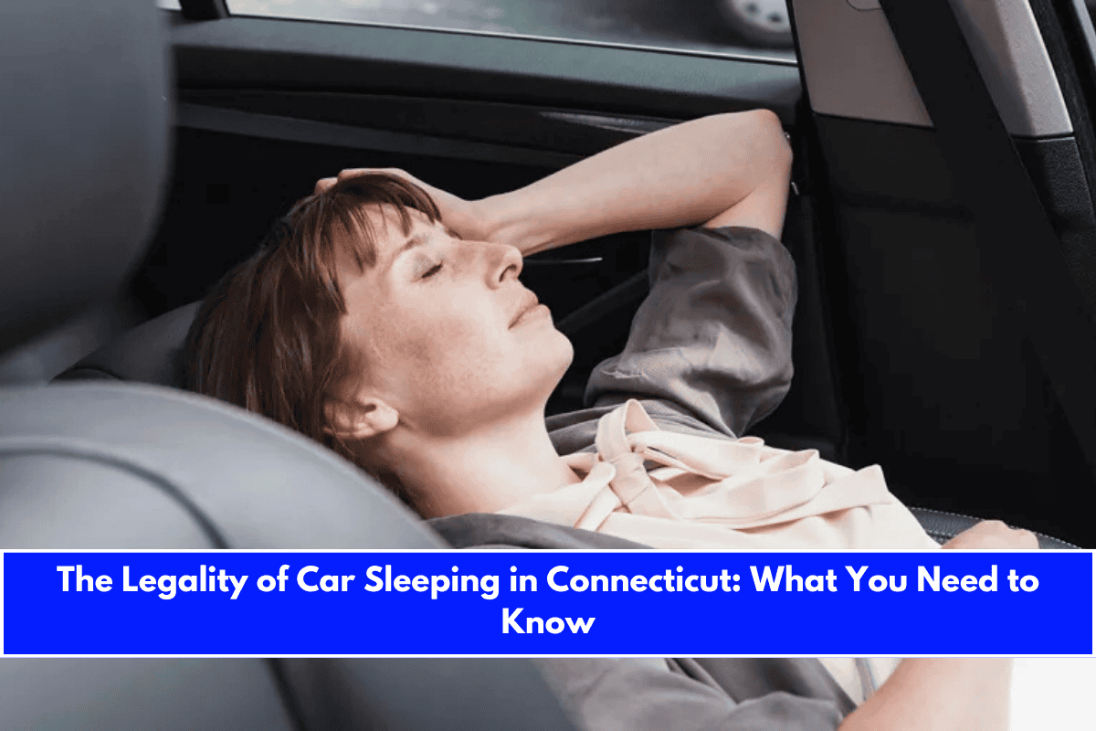 The Legality of Car Sleeping in Connecticut What You Need to Know