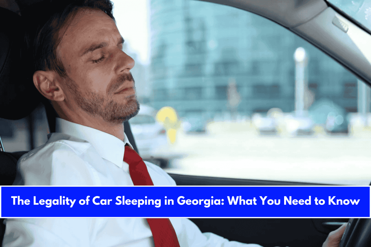 The Legality of Car Sleeping in Georgia What You Need to Know