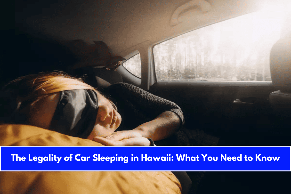 The Legality of Car Sleeping in Hawaii What You Need to Know