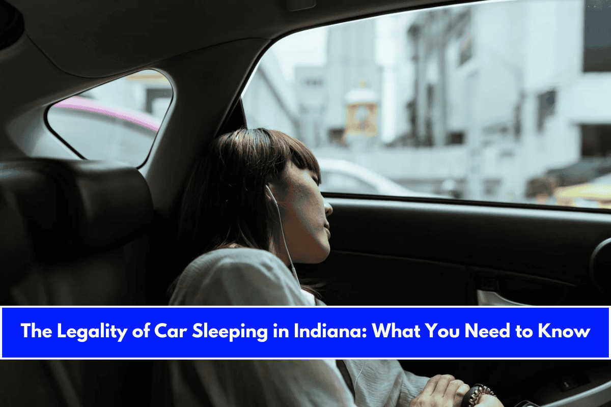 The Legality of Car Sleeping in Indiana What You Need to Know