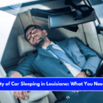 The Legality of Car Sleeping in Louisiana What You Need to Know