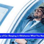 The Legality of Car Sleeping in Oklahoma What You Need to Know