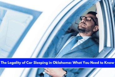 The Legality of Car Sleeping in Oklahoma What You Need to Know