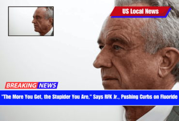 The More You Get, the Stupider You Are, Says RFK Jr., Pushing Curbs on Fluoride