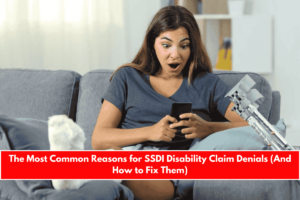 The Most Common Reasons for SSDI Disability Claim Denials (And How to Fix Them)