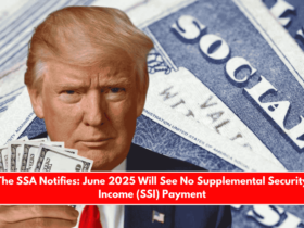 The SSA Notifies June 2025 Will See No Supplemental Security Income (SSI) Payment