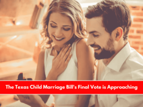 The Texas Child Marriage Bill's Final Vote is Approaching